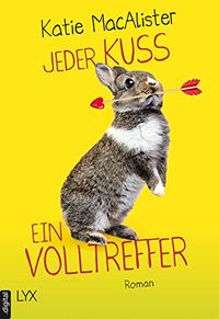 Jeder Kuss ein Volltreffer (The Importance of being Alice 3) (German Edition)