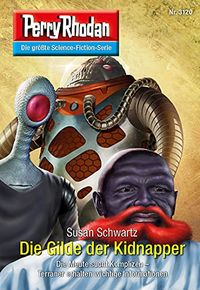 Perry Rhodan 3120: Die Gilde der Kidnapper: Chaotarchen-Zyklus (Perry Rhodan-Erstauflage) (German Edition)