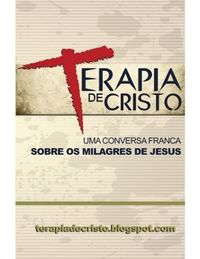 Terapia de Cristo: uma conversa franca sobre os milagres de Jesus 