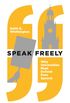 Speak Freely - Why Universities Must Defend Free Speech