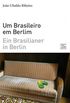 Um Brasileiro em Berlim - Ein Brasilianer in Berlin