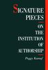 Signature Pieces: On the Institution of Authorship