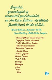 Legados, genealogas y memorias poscoloniales en Amrica Latina: escrituras fronterizas desde el Sur (Spanish Edition)