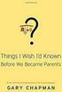 Things I Wish Id Known Before We Became Parents