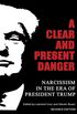 A Clear and Present Danger: Narcissism in the Era of President Trump: Revised Edition (English Edition)