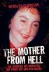 The Mother From Hell - She Murdered Her Daughters and Turned Her Sons into Murderers (English Edition)
