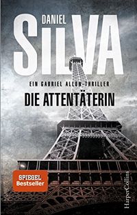 Die Attentterin: Agententhriller (Gabriel Allon 16) (German Edition)