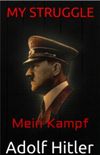 My Struggle: Mein Kampf