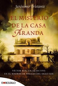 El misterio de la casa Aranda: Vctor Ros, un detective en el Madrid de finales del siglo XIX.