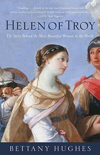 Helen of Troy: The Story Behind the Most Beautiful Woman in the World (English Edition)
