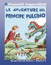 Le avventure del Principe Pulcino (iFumetti Imperdibili): Primarosa nn. 160/199, 25 ottobre 1936/25 luglio 1937 (Italian Edition)