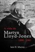 A vida de Martyn Lloyd-Jones (1899-1981)
