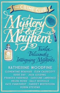 Mystery & Mayhem: Twelve Deliciously Intriguing Mysteries