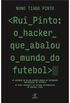 Rui Pinto: o hacker que abalou o mundo do futebol