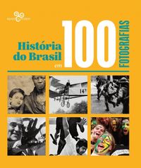 Histria do Brasil em 100 fotografias