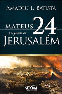Mateus 24 e a queda de Jerusalm
