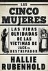 Las cinco mujeres: Las vidas olvidadas de las vctimas de Jack el Destripador (Spanish Edition)