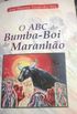 O ABC do Bumba-Boi do Maranho