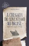 A chegada do Adventismo ao Brasil