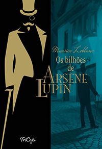 Os bilhes de Arsne Lupin (Clssicos da literatura mundial)