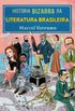 História Bizarra da Literatura Brasileira