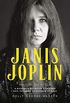 Janis Joplin  Sua Vida, Sua Msica: A Biografia Definitiva da Mulher mais Influente da Histria do Rock