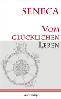Vom glcklichen Leben: Herausgegeben und bersetzt von Lenelotte Mller (Kleine philosophische Reihe) (German Edition)