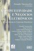 Competitividade e Negcios Eletrnicos. Experincias de Empresas Brasileiras