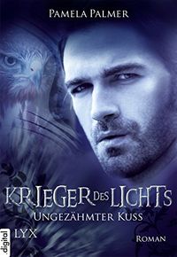 Krieger des Lichts - Ungezhmter Kuss (Krieger-des-Lichts-Reihe 6) (German Edition)