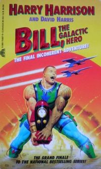 Bill, the Galactic Hero: The Final Incoherent Adventure !