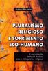 Pluralismo Religioso e Sofrimento Eco-Humano