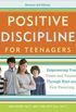 Positive Discipline for Teenagers, Revised 3rd Edition: Empowering Your Teens and Yourself Through Kind and Firm Parenting (English Edition)