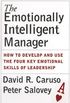 The Emotionally Intelligent Manager: How to Develop and Use the Four Key Emotional Skills of Leadership