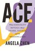 Ace: What Asexuality Reveals About Desire, Society, and the Meaning of Sex (English Edition)