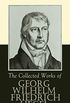 The Collected Works of Georg Wilhelm Friedrich Hegel: The Science of Logic, The Philosophy of Mind, The Philosophy of Right, The Philosophy of Law,The ... by Schopenhauer, Nietzsche (English Edition)