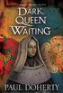 Dark Queen Waiting (A Margaret Beaufort Mystery Book 2) (English Edition)