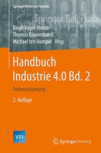 Handbuch Industrie 4.0 Bd.2: Automatisierung (Springer Reference Technik) (German Edition)