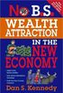 No B.S Wealth Attraction in the New Economy