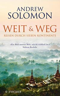 Weit und weg: Reisen durch sieben Kontinente (German Edition)