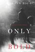 Only the Bold (The Way of Steel-Book 4)