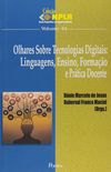 Olhares Sobre Tecnologias Digitais. Linguagens, Ensino, Formao e Prtica Docente - Volume 44. Coleo NPLA