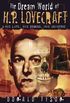 The Dream World of H. P. Lovecraft: His Life, His Demons, His Universe (English Edition)