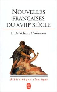 Nouvelles franaises du XVIIIe sicle, Tome 1 : De Voltaire  Voisenon