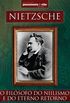 Nietzsche - O Filsofo do Niilismo e do Eterno Retorno
