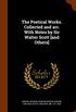 The Poetical Works. Collected and arr. With Notes by Sir Walter Scott [and Others]
