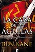 La caza de las guilas (guilas de Roma 2): 2 volumen serie guilas en guerra (Spanish Edition)