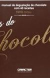 Os Aromas do Chocolate - Manual de Degustao de Chocolate Com 40 Receitas