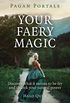 Pagan Portals - Your Faery Magic: Discover What It Means To Be Fey and Unlock Your Natural Power (English Edition)