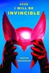 Soon I Will Be Invincible: A Novel (English Edition)