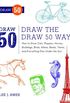Draw the Draw 50 Way: How to Draw Cats, Puppies, Horses, Buildings, Birds, Aliens, Boats, Trains, and Everything Else Under the Sun (English Edition)